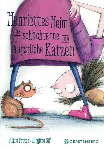 Produktbild Henriettes Heim für schüchterne und ängstliche Katzen (Deutsch, Birgitta Sif, Alicia Potter, 2016)