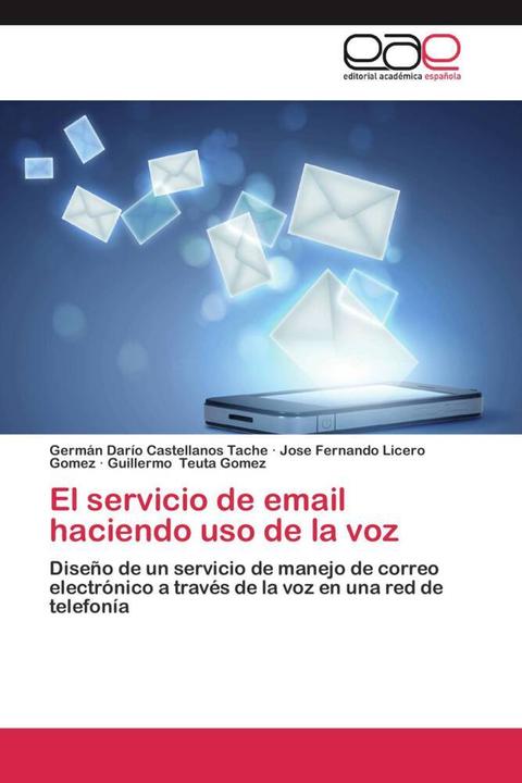 Immagine prodotto El servicio de email haciendo uso de la voz (Jose Fernando Licero Gomez, Germán Darío Castellanos Tache, Guillermo Teuta Gomez, 2014)