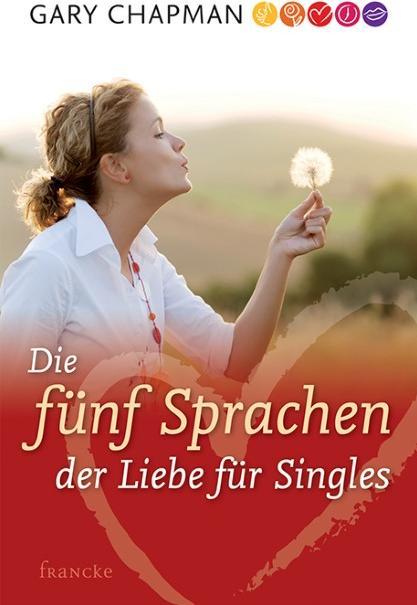 Produktbild Die fünf Sprachen der Liebe für Singles (Deutsch, Gary Chapman, Andrea Wegener, 2005)