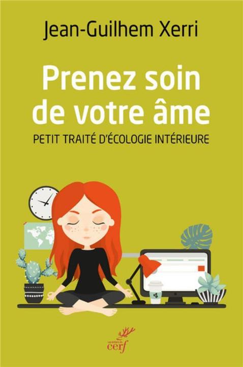 Produktbild Cerf-Dellier Prenez soin de votre âme : Petit traité d'écologie intérieure (Französisch, Xerri Jean-Guilhem, 2018)