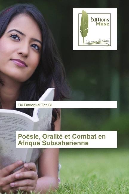 Actual product image Poésie, Oralité et Combat en Afrique Subsaharienne (Tié Emmanuel Toh Bi, 2016)