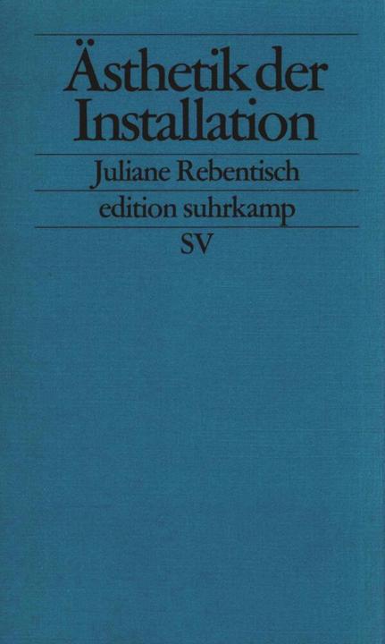 Actual product image Ästhetik der Installation (German, Juliane Rebentisch, 2003)