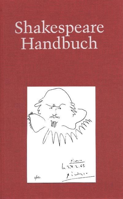 Produktbild Shakespeare-Handbuch: Die Zeit - der Mensch - das Werk - die Nachwelt (Deutsch, Ina Schabert, Bernhard Klein, Wolfgang Weiss, Helmut Castrop, 2018)