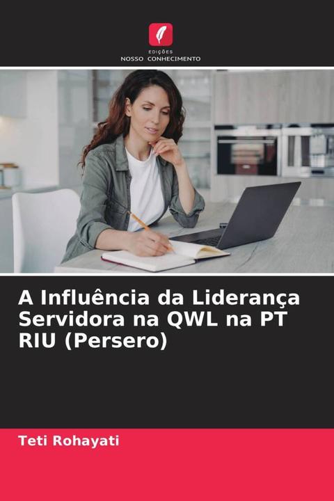 Actual product image A Influência da Liderança Servidora na QWL na PT RIU (Persero) (Teti Rohayati, 2023)