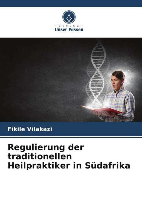 Image du produit Regulierung der traditionellen Heilpraktiker in Südafrika (Allemand, Fikile Vilakazi, 2023)