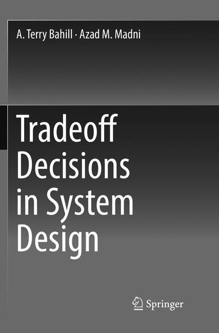 Produktbild Tradeoff Decisions in System Design (A. Terry Bahill, Azad M. Madni, 2018)