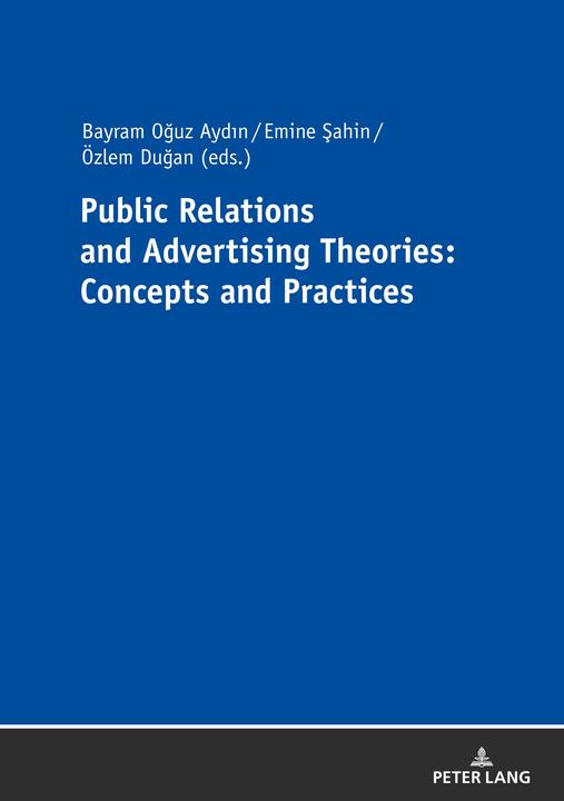 Produktbild Public Relations and Advertising Theories: Concepts and Practices (Englisch, Emine Dugan, Aydin, Bayram Oguz Sahin, Özlem Dugan, 2018)