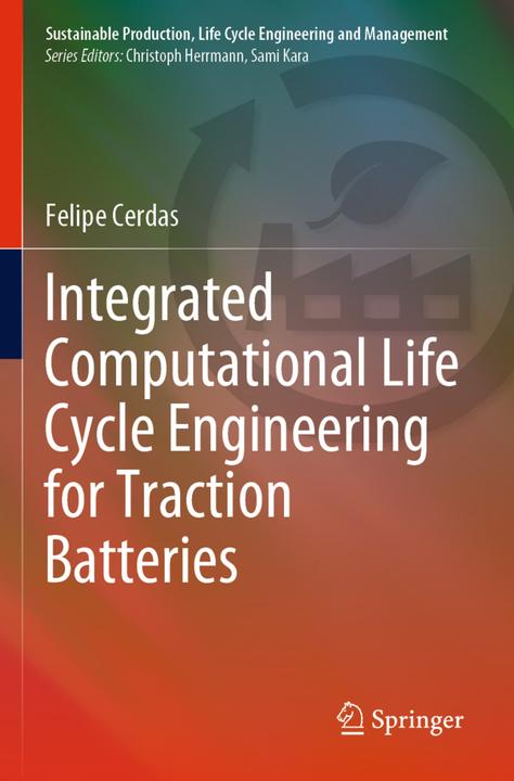 Produktbild Integrated Computational Life Cycle Engineering for Traction Batteries (Felipe Cerdas, 2022)