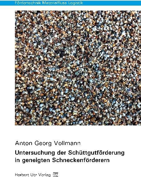 Produktbild Untersuchung der Schüttgutförderung in geneigten Schneckenförderern (Anton Georg Vollmann, 2018)