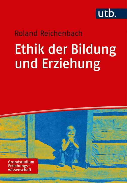 Produktbild Ethik der Bildung und Erziehung (Deutsch, Roland Reichenbach, 2017)