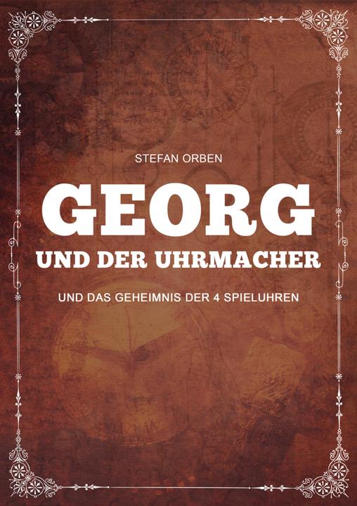 Produktbild Georg und der Uhrmacher - Und das Geheimnis der 4 Spieluhren (Stefan Orben, 2022)