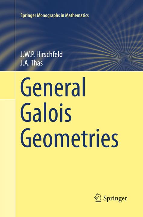 Produktbild General Galois Geometries (Niederländisch, James Hirschfeld, Joseph A. Thas, 2018)