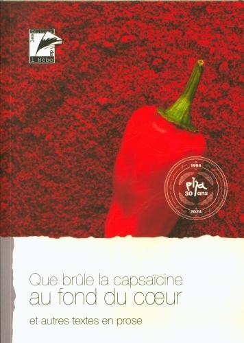 Produktbild Que brûle la capsaïcine au fond du coeur et autres textes en prose (Französisch, Collectif, 2024)