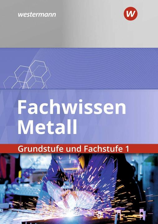 Produktbild Fachwissen Metall. Grundstufe und Fachstufe 1. Schülerband (Deutsch, Georg Pyzalla, Klaus Hengesbach, Walter Quadflieg, Werner Schilke, Holger Stahlschmidt, 2021)