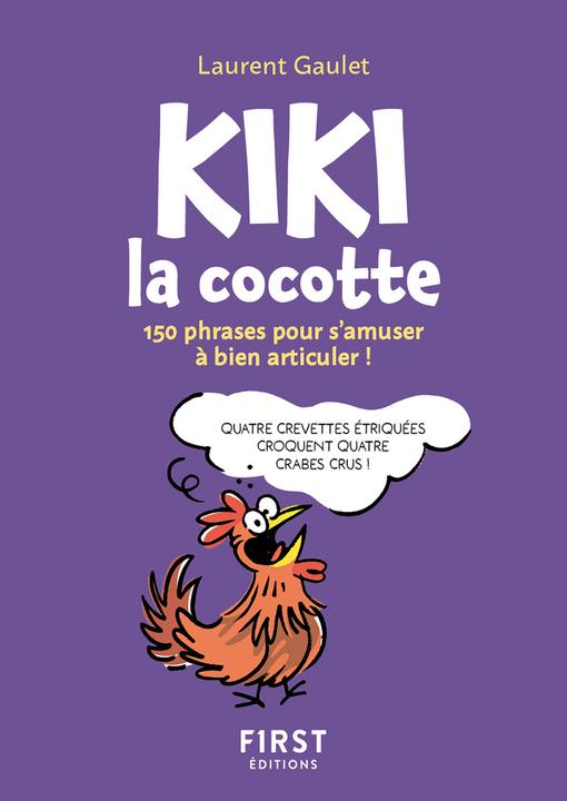 Image du produit Kiki la cocotte : 150 phrases pour s'amuser à bien articuler! (Français, Gaulet Laurent, 2024)