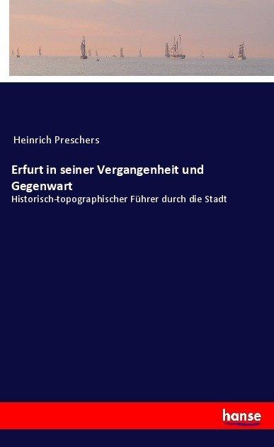 Actual product image Erfurt in seiner Vergangenheit und Gegenwart (German, Heinrich Preschers, 2017)