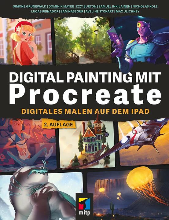 Produktbild Digital Painting mit Procreate (Deutsch, Max Ulichney, Nicholas Kole, Sam Nassour, Aveline Stokart, Izzy Burton, Lucas Peinador, Izzyua, Simone Grünewald, Dominik Mayer, 2023)
