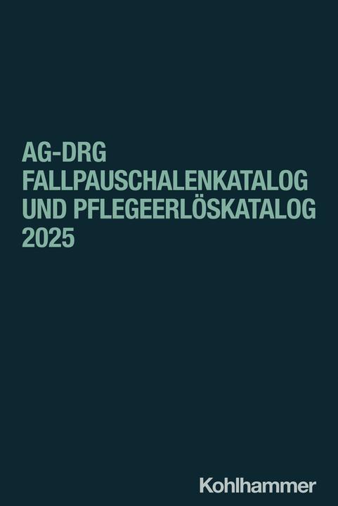 Produktbild aG-DRG Fallpauschalenkatalog und Pflegeerlskatalog 2025 (Deutsch, Institut/, fürdasEntgeltsystemimKranken, 2024)