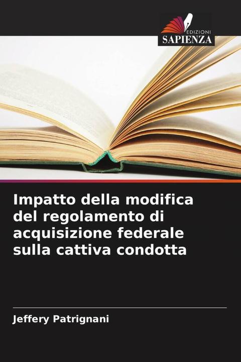 Actual product image Impatto della modifica del regolamento di acquisizione federale sulla cattiva condotta (Jeffery Patrignani, 2024)