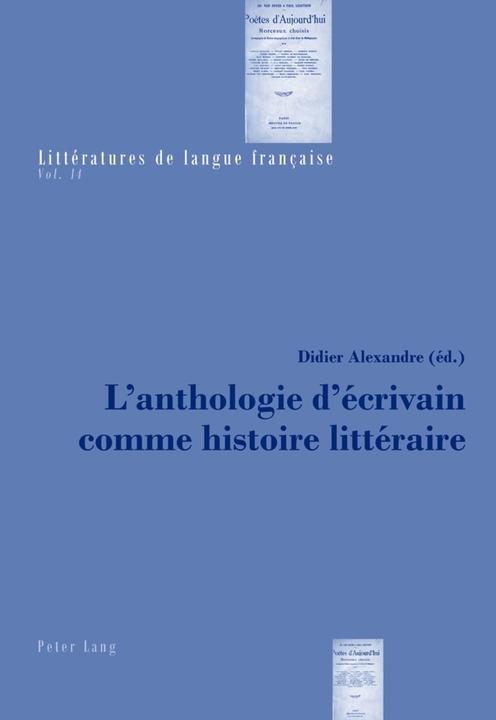 Image du produit L'anthologie d'écrivain comme histoire littéraire (Didier Alexandre, 2011)