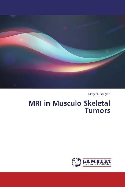Produktbild MRI in Musculo Skeletal Tumors (Deutsch, Mary H. Bhuyan, 2017)