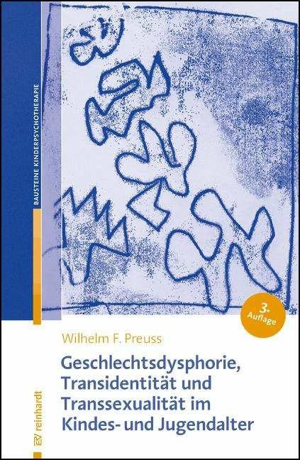Produktbild Geschlechtsdysphorie, Transidentität und Transsexualität im Kindes- und Jugendalter (Deutsch, Wilhelm F. Preuss, 2021)