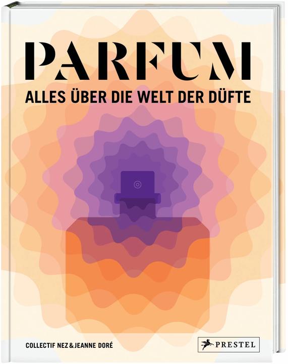 PARFUM: Alles über die Welt der Düfte (German, Jeanne Doré, Collectif Nez, Mark Buxton, Stefanie Hanssen, 2021)