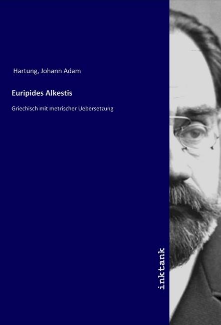Produktbild Euripides Alkestis (Deutsch, Johann Adam Hartung, 2019)