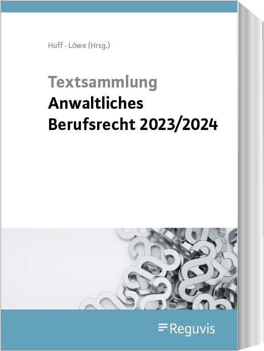 Produktbild Textsammlung anwaltliches Berufsrecht 2023/2024 (Deutsch, Henning Löwe, Martin Huff, 2023)