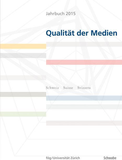 Produktbild Jahrbuch 2015 Qualität der Medien (Deutsch, fög - Forschungsbereich Öffentlichkeit und Gesellschaft der Universität Zürich (Hrsg.), 2015)