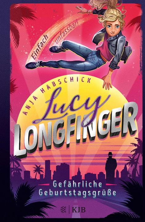 Produktbild Lucy Longfinger – einfach unfassbar!: Gefährliche Geburtstagsgrüsse (Deutsch, Anja Habschick, 2021)