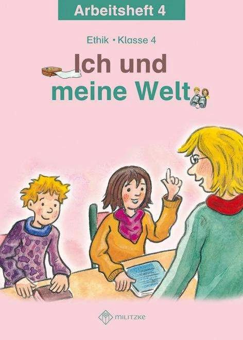 Produktbild Ich und meine Welt. Ethik Klasse 4 Arbeitsheft (Deutsch, Antje Köhler, 2013)