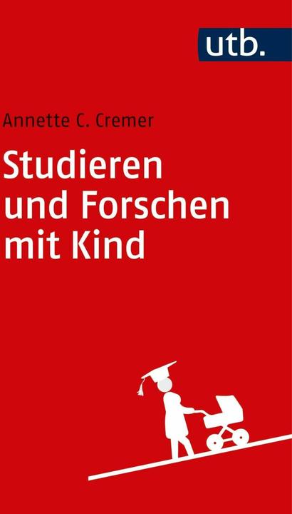 Produktbild Studieren und Forschen mit Kind (Deutsch, Annette Caroline Cremer, 2018)