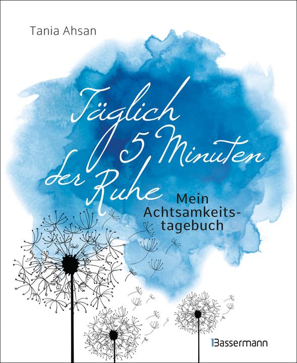 Produktbild Täglich 5 Minuten der Ruhe - Mein Achtsamkeitstagebuch. Für mehr Ruhe und Gelassenheit - (Deutsch, Tania Ahsan, 2023)