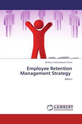 Produktbild Employee Retention Management Strategy (Birhanu Gebresilassie Girma, 2011)