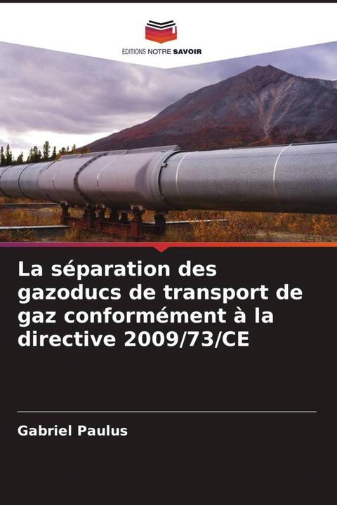 Image du produit La séparation des gazoducs de transport de gaz conformément à la directive 2009/73/CE (Gabriel Paulus, 2021)