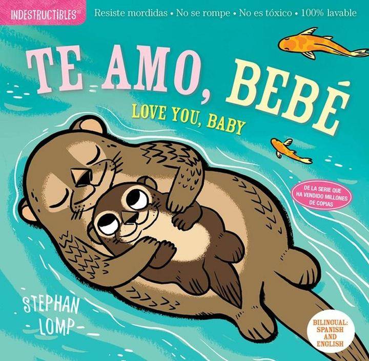 Produktbild Indestructibles: Te amo, bebé / Love You, Baby (Englisch, Amy Pixton, Lomp Stephan, 2020)