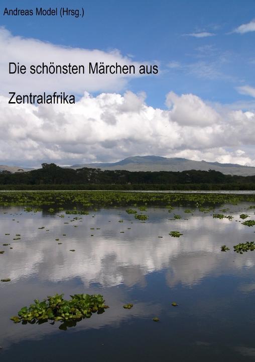Actual product image Die schönsten Märchen aus Zentralafrika (Andreas Model, 2019)