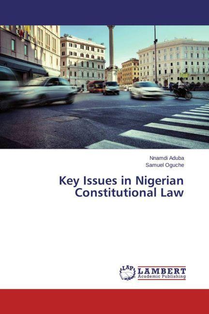 Produktbild Key Issues in Nigerian Constitutional Law (Englisch, Nnamdi Aduba, Samuel Oguche, 2014)