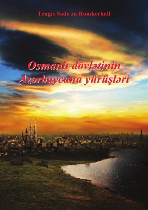Produktbild Osmanische Imperium und Aserbaidschan (Tengis Sade zu Romkerhall, 2016)