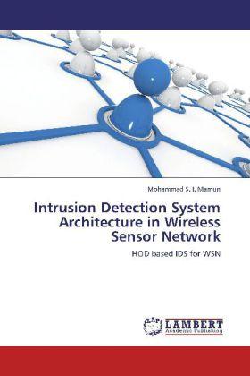 Produktbild Intrusion Detection System Architecture in Wireless Sensor Network (Mohammad S. I. Mamun, 2012)