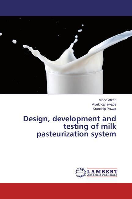Produktbild Design, development and testing of milk pasteurization system (Vinod Atkari, Krantidip Pawar, Vivek Kanawade, 2015)