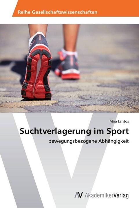 Produktbild Suchtverlagerung im Sport (Deutsch, Mira Lantos, 2013)