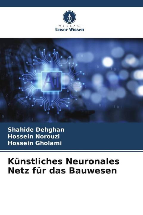 Produktbild Künstliches Neuronales Netz für das Bauwesen (Deutsch, Hossein Norouzi, Hossein Gholami, Shahide Dehghan, 2023)