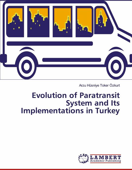 Produktbild Evolution of Paratransit System and Its Implementations in Turkey (Englisch, Arzu Hüsniye Toker Özkurt, 2017)