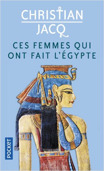 Produktbild Ces femmes qui ont fait l'Egypte : d'Isis à Cléopâtre (Französisch, Jacq Christian, 2021)