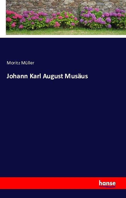 Produktbild Johann Karl August Musäus (Moritz Müller, Deutsch)