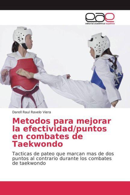 Actual product image Metodos para mejorar la efectividad/puntos en combates de Taekwondo (Darell Raul Ravelo Viera, 2016)