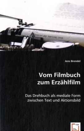 Produktbild Vom Filmbuch zum Erzählfilm (Deutsch, Jens Brendel, 2008)