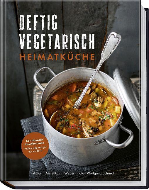 Produktbild Deftig vegetarisch – Heimatküche (Deutsch, Anne-Katrin Weber, 2024)